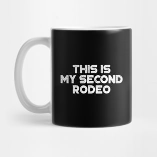 This Is My Second Rodeo White Funny Mug